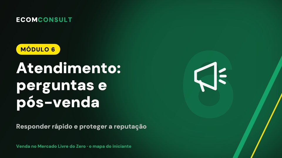 Módulo 6: atendimento e pós-venda no Mercado Livre