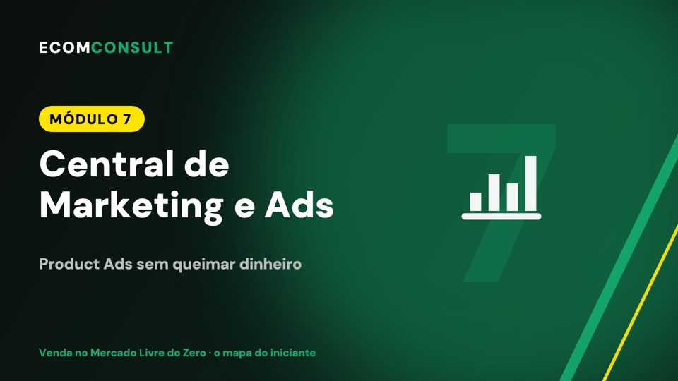Módulo 7: Central de Marketing e Mercado Livre Ads